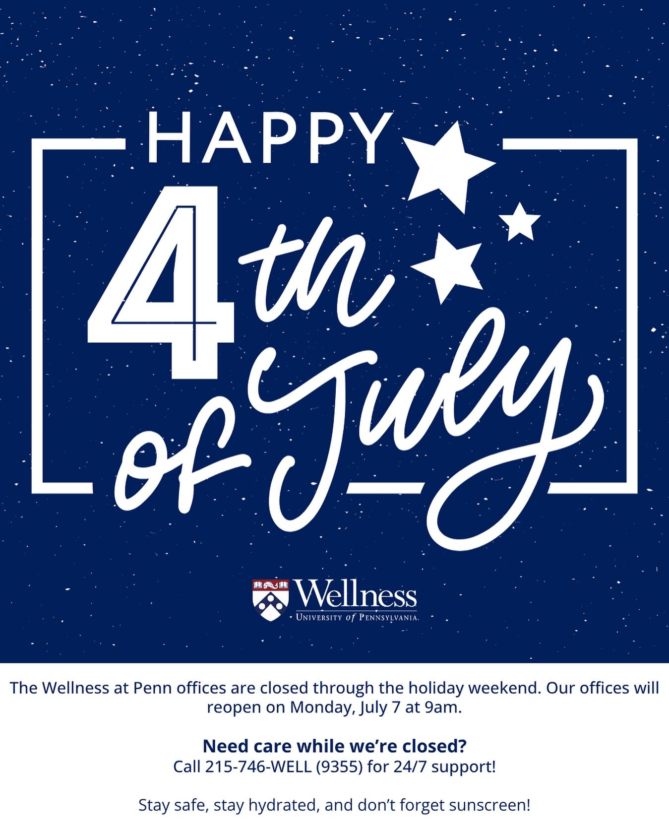 Our offices are closed for the holiday weekend and will reopen Monday, July 7 at 9AM.

Need care while we’re closed? Call 215-746-WELL (9355) for 24/7 support.

Stay safe, stay hydrated, and don’t forget sunscreen!